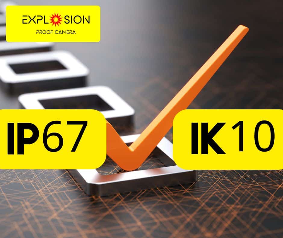 What Do IP67 And IK10 Ratings Mean For An Explosion Proof Camera ...