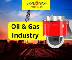explosion proof cameras oil and gas