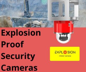 Explosion Proof Security Cameras