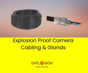 Explosion Proof Camera Cabling & Glands
