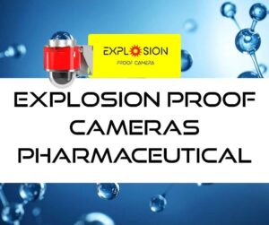 explosion proof cameras pharmaceutical